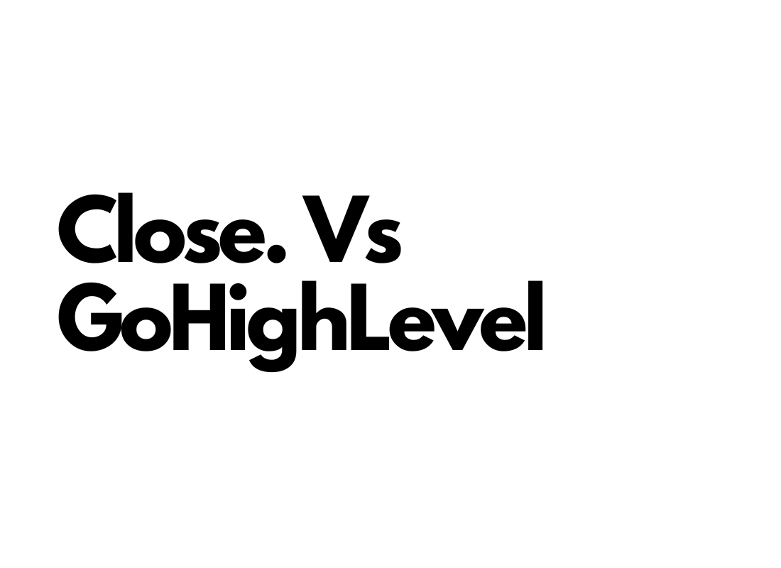 You are currently viewing Close vs HighLevel